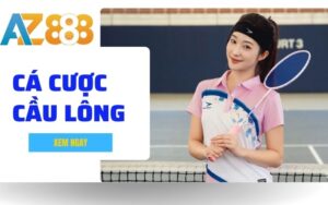 Ca Cuoc Cau Long – Huong Dan Cach Choi Chi Tiet Tai nha cai AZ888 1 1 1 1