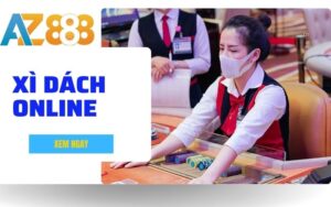 Huong Dan Choi Xi Dach Online Chi Tiet Tai AZ888 Cho Nguoi Moi Bat Dau 1 1 1 1 1