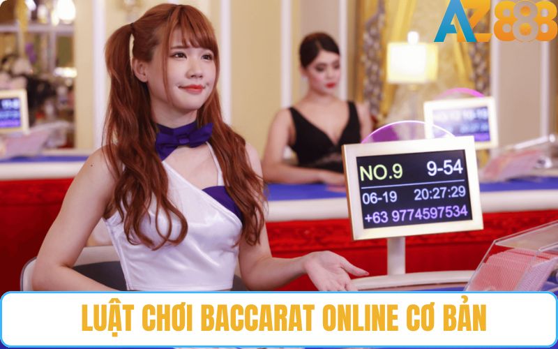 Tìm hiểu luật chơi baccarat online cơ bản tại nhà cái AZ888